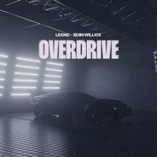 LEGND, Edim Williox - Overdrive