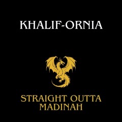 Khalif-ornia - Straight Outta Madinah