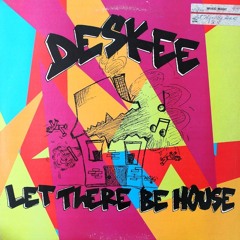 Deskee - Let There Be House (Andrea Merea Nasty Edit)