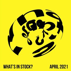 WHAT'S IN STOCK // APRIL 2021