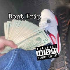 Dont Trip (Prod.M.Frm.SanJo)