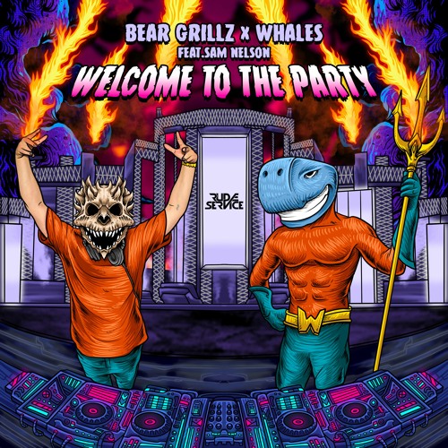 Bear Grillz x Whales - Welcome to the Party (feat. Sam Nelson)