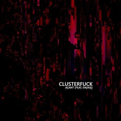 CLUSTERFUCK (feat. Daskie)
