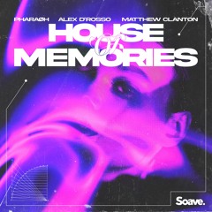 PHARAØH & Alex D'Rosso - House Of Memories (ft. Matthew Clanton)