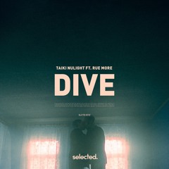 Taiki Nulight - Dive (ft. Rue More)