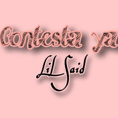 Contesta Ya - Lil Said (Audio)