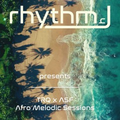 Rhythmك Presents TRQ x ASF Afro Melodic Sessions