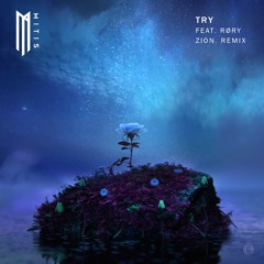 MitiS - Try (ft. RØRY) [Zion. Remix]