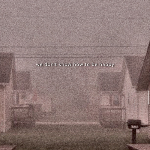 we don’t know how to be happy [Ft. MASN & MILLZ]