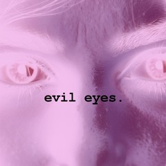evil eyes. with Lalo! (p. downsouth)