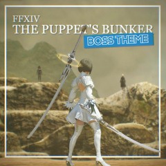 FFXIV - The Puppet's Bunker(Final Boss Theme)