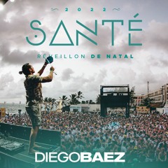 SANTE 2022 DJ DIEGO BAEZ SET