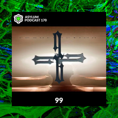 ASYLUM PODCAST #170 | 99