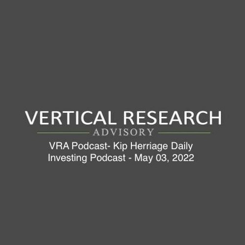 VRA Podcast- Kip Herriage Daily Investing Podcast - May 03, 2022