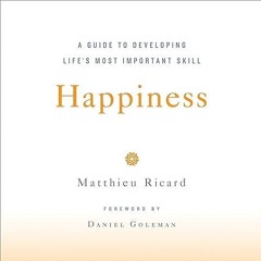 free read✔ Happiness: A Guide to Developing Life's Most Important Skill