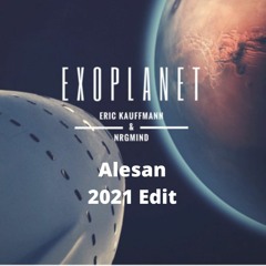 Eric Kauffmann & NrgMind - Exoplanet (Alesan 2021 Edit)