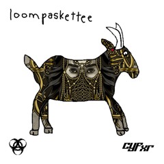 Loompaskettee - toop (CYFXR Flip)