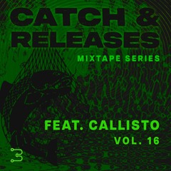 Catch & Releases, Vol. 16 | Callisto