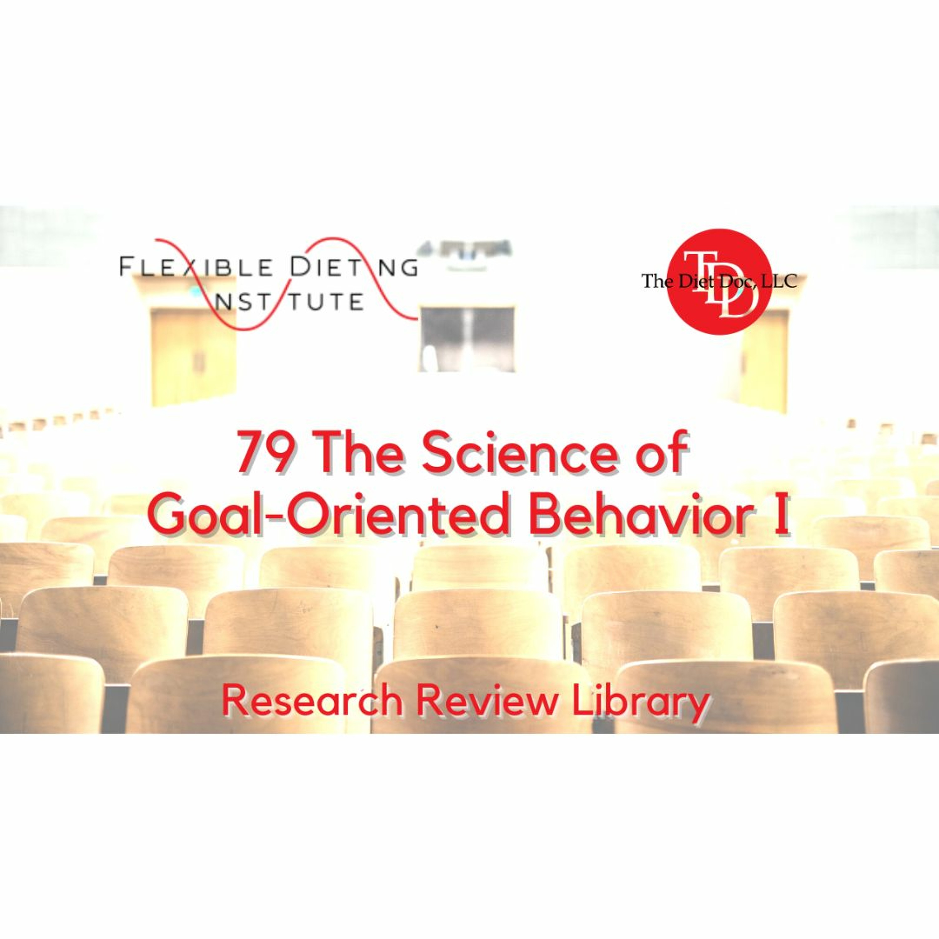 FLEXIBLE DIETING INSTITUTE Research Reviews - 79 - The Science Of Goal - Oriented Behavior I episode artwork