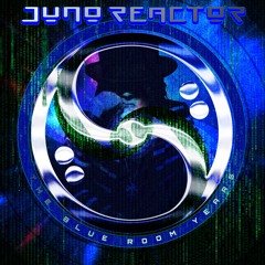 JUNO REACTOR  -  Journey Through The Blue Room Years