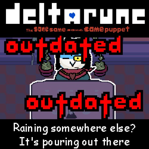 Deltarune; The Same Same Same Same Puppet - Raining Somewhere Else? It's Pouring Out There