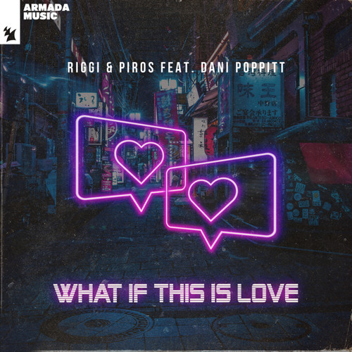 Riggi & Piros feat. Dani Poppitt - What If This Is Love