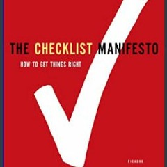 #^Ebook 📕 The Checklist Manifesto: How to Get Things Right     Paperback – January 4, 2011 READ PD