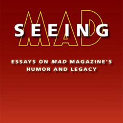 [Download] PDF √ Seeing MAD: Essays on MAD Magazine's Humor and Legacy by  Judith Yar