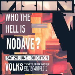 WHO THE HELL IS NODAVE? Vision Brighton Promo Mix