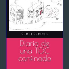 [Ebook] 💖 Diario de una TOC confinada (Spanish Edition) Full Pdf