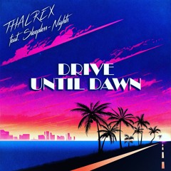 Drive Until Dawn (feat. Sleepless-Nights)