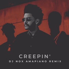 The Weeknd - Creepin (DJ Nox Amapiano Remix)