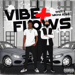 VIBES + FLOWS (Wizy & Micha Star)