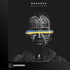 Premiere: Bakhova - Oblivious - Lost on You