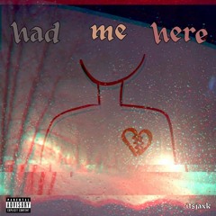 had me here (prod. thersx)