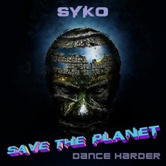 Syko - Save The Planet (Dance Harder) DJ Mix