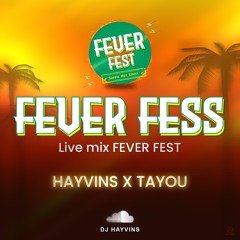 FEVER FESS - HAYVINS x TAYOU (LIVE MIX FEVER FEST)