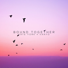 Bound Together (feat. VANYO)