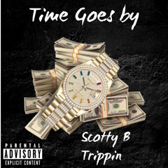 Scotty B Trippin-Time goes by