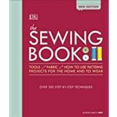 ~[Download PDF]~ The Sewing Book New Edition: Over 300 Step-by-Step Techniques
