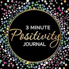 🥙>PDF [Book] 3 Minute Positivity Journal Boost Your Mood. Train Your Mind. Change Y 🥙