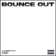 Bounce Out (feat. Glock & Saye) (Prod By JoJo)