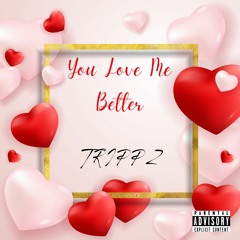 You Love Me Better