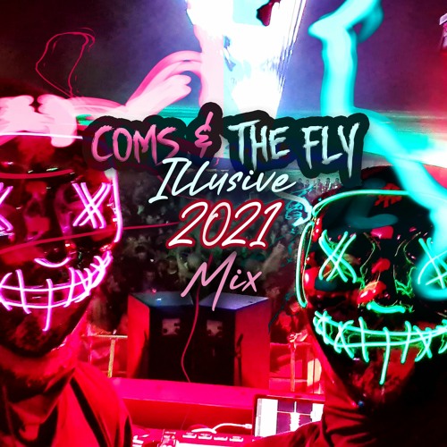The Coms & Fly Show - Illusive 2021 Mix - Live!