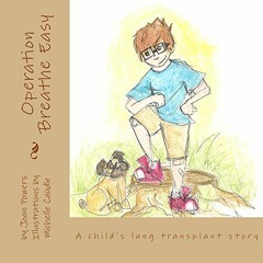 ✔️ Read Operation Breathe Easy: A Child's Lung Transplant Story by  Joan Powers &  Michelle Caud