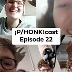 ¡P/HONK!cast Episode 22 - TWO TRUTHS AND A LIE