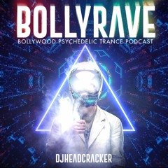 BOLLYRAVE | Psychedelic trance podcast | Djheadcracker