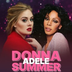 Donna Summer Ft. Adele - Rolling In Love (The Mashup)