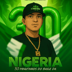 30 MINUTINHOS + 9 DE BÔNUS DO BAILE DA NIGÉRIA (( DJ MINEIRINHO DA DISNEY ))