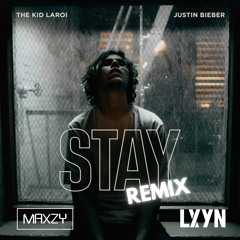 The Kid LAROI, Justin Bieber - STAY (Maxzy & Lxyn Remix) [Click 'Buy' For Free Download]